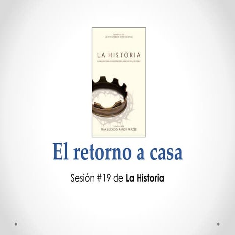 El retorno a casa: Sesión 19 de LA HISTORIA