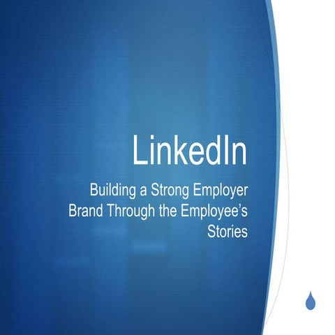 LinkedIn: Building a Strong Employer Brand Through the Employee's Stories