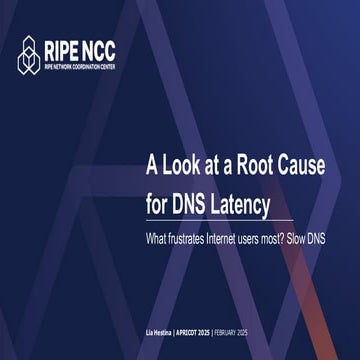 A Look at a Root Cause for DNS Latency - APRICOT 2025