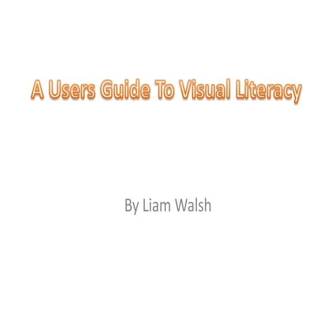 Liam's Users Guide to Visual Literacy