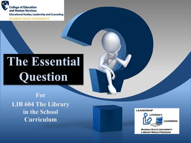 The Essential Question for LIB 604