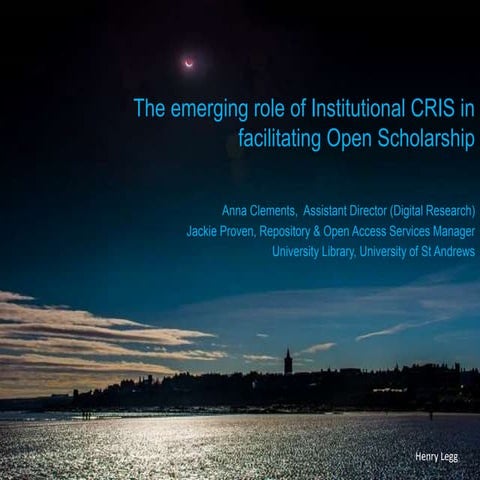 The emerging role of Institutional CRIS in facilitating Open Scholarship 