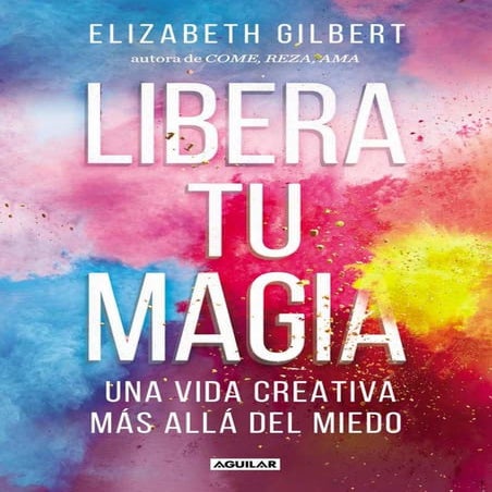 libera-tu-magia.-una-vida-creativa-m_s-all_-del-miedo (1).pdf