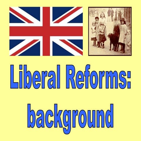 Liberal Social Reforms - background information