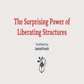 The Surprising Power of Liberating Structures - Astrid Pruitt