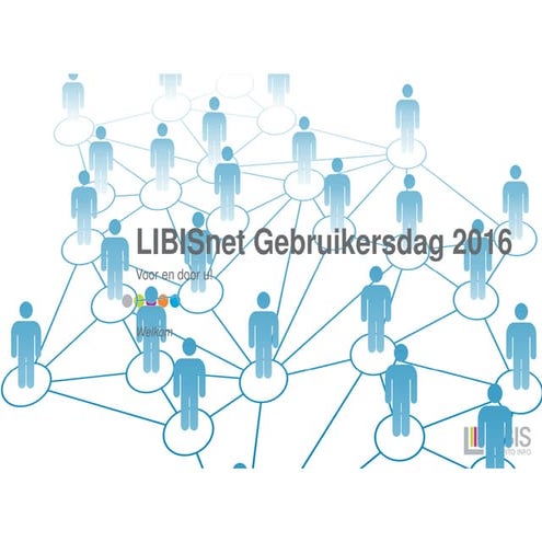 LIBISnet Gebruikersdag2016 LIBIS update