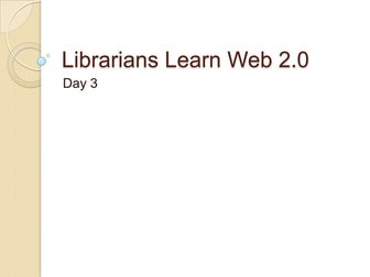 Librarians learn web day 3
