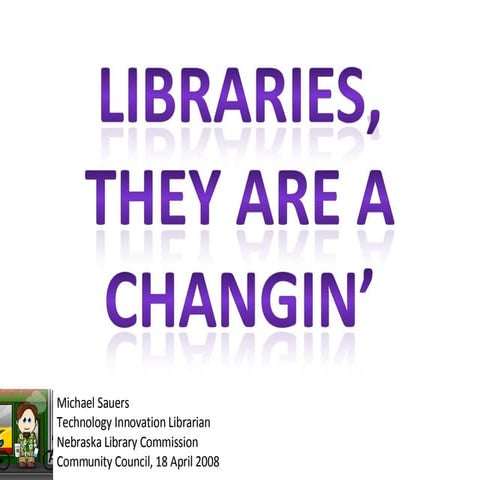 Libraries, They Are a Changin'
