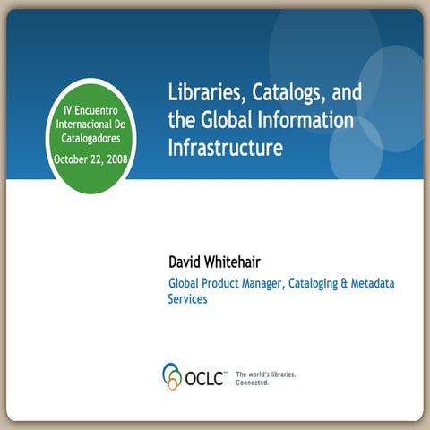 Libraries Catalogs and Global Information Structure