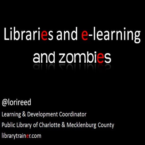 Libraries, e-learning, and zombies