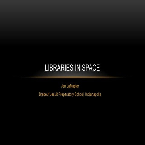 Libraries in Space