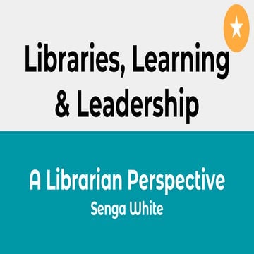 Libraries, learning, and leadership: a librarian perspective