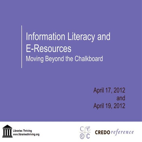 Information Literacy and E-Resources: Moving Beyond the Chalkboard