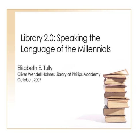 Library 2.0: Speaking the Language of the Millennials