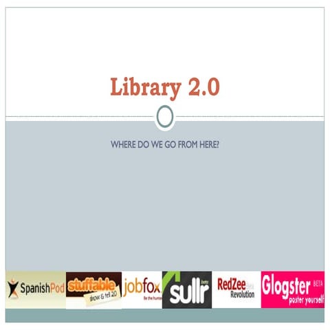 Library 2.0: Where do we go from here?
