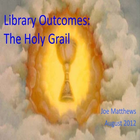 Library Outcomes: The Holy Grail 