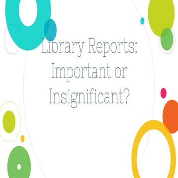 Library reports: Important or Insignificant?