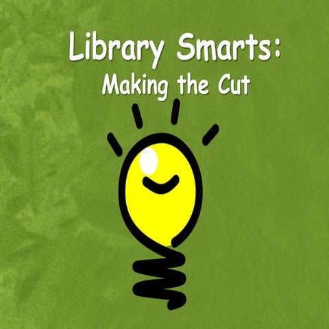 Library Smarts: Making the Cut