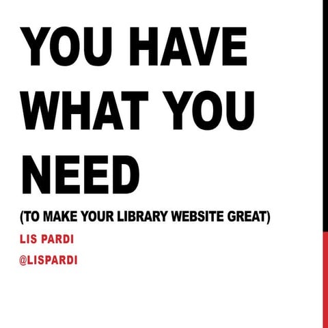 You have what you need (to make your library website great)