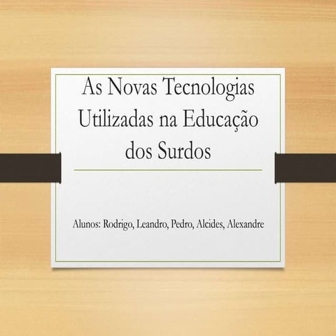 Novas Tecnologias Utilizadas na Educação dos Surdos