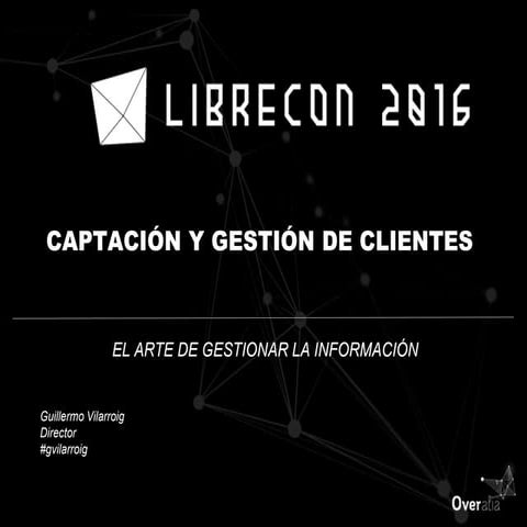 Captación y gestión de clientes. El arte de gestionar la información