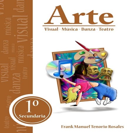 LIBRO ARTE VISUAL, MÚSICA, DANZA, TEATRO - SECUNDARIA 1