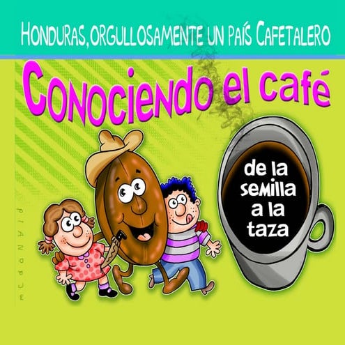 Honduras un Pais Orgullosamente Cafetalero, De la Semilla a la Taza
