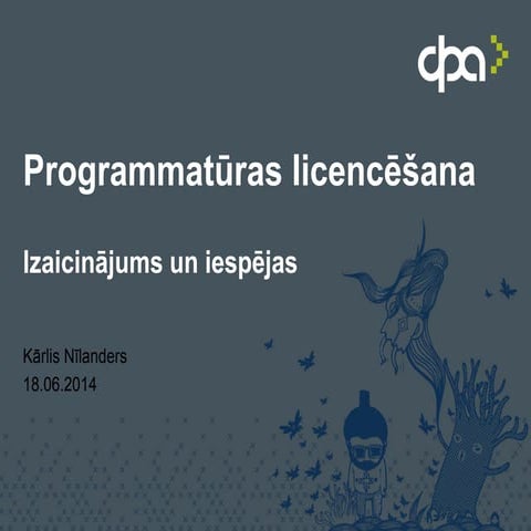 Programmatūras licencēšana. Iespējas un izaicinājumi. SIA DPA