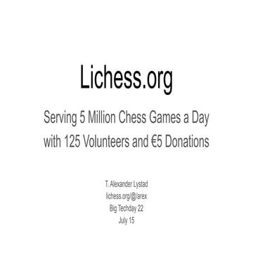 Lichess.org: Serving 5 Million Chess Games a Day with 125 Volunteers and €5 D...