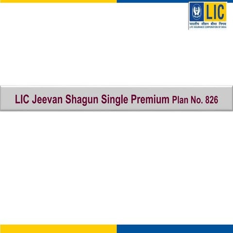 Lic Jeevan Shagun Single Premium Payment Plan Table no 826 Details