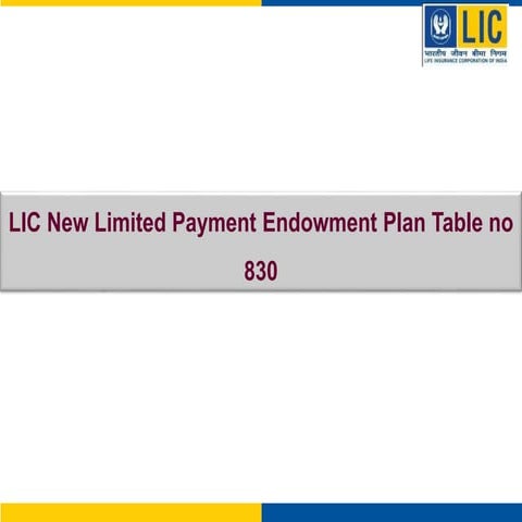 Lic New Limited Payment Endowment Plan Table No 830 Details