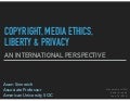 LIDA 2016: COPYRIGHT, MEDIA ETHICS, LIBERTY & PRIVACY AN INTERNATIONAL PERSPECTIVE