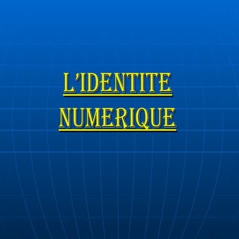 L’Identite Numerique | PPT