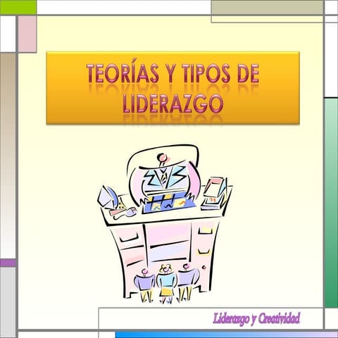 Liderazgo, tipos y teorías