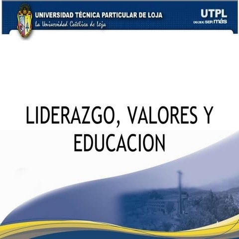 LIDERAZGO VALORES Y EDUCACIÓN (Mayo Octubre 2011)
