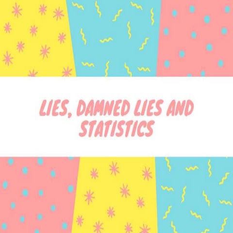 Lies, Damned Lies and Statistics - Insights | PPTX