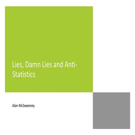 Lies, Damn Lies And Anti Statistics | PPT