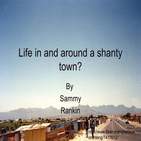 Life in and around a shanty town by Sammy Rankin