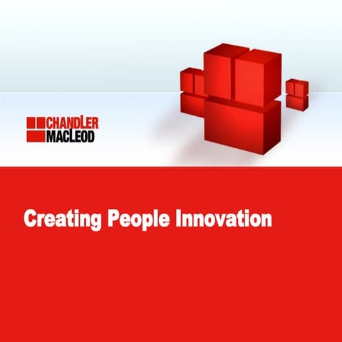 Creating People Innovation - Chandler Macleod