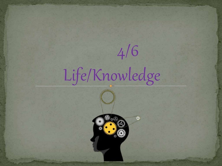 4/6Life/Knowledge