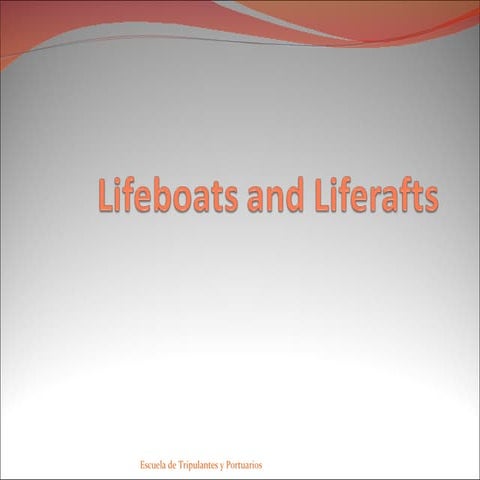 Lifeboats and liferafts