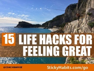 15 Life Hacks For Feeling Great