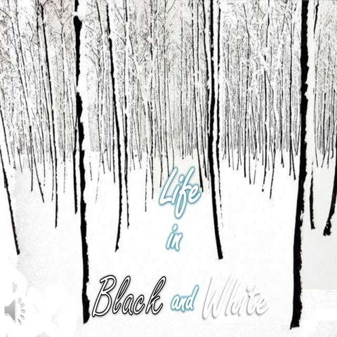 Life in black and white (v.m.)