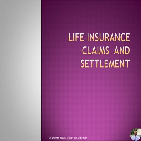 Life insurance Claims  and Settlement by Dr. Amitabh Mishra
