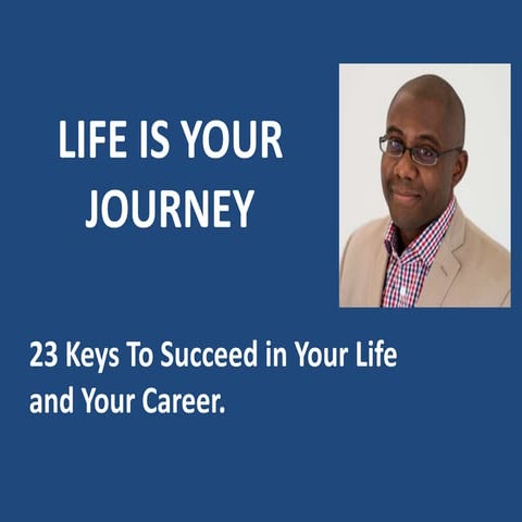 Life Is Your Journey - 23 Rules for Success in Career and Life