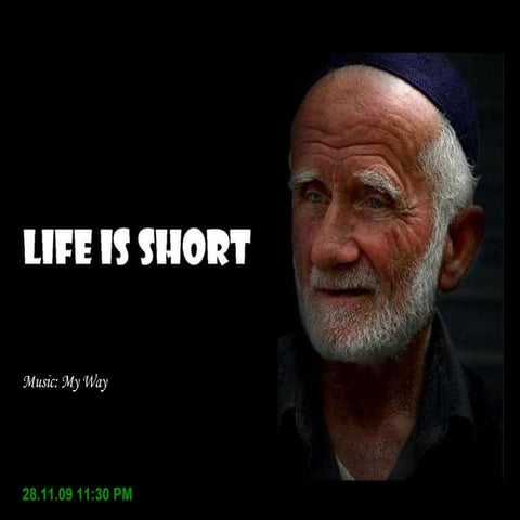 LIFE IS SHORT