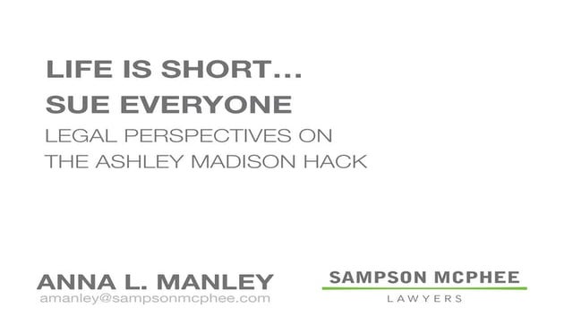 Life is Short... Sue Everyone: Legal Perspectives on the Ashley Madison hack