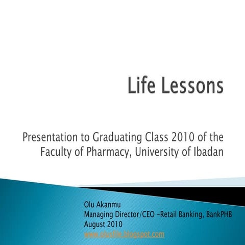 Life Lessons-Presentation to University of Ibadan Pharmacy Graduating Class of 2010 