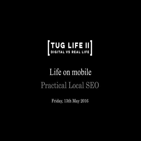 Life on mobile. Practical local seo