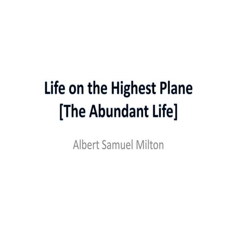 Life on the highest plane -  The abundant life by Albert Samuel Milton